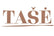 TAŠĖ – Pradžia
